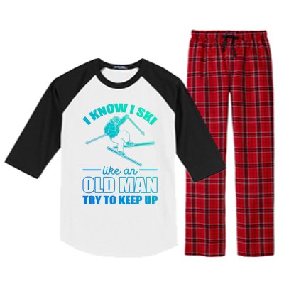 I Know I Ski Like An Old Try To Keep Up Skiing Gift Raglan Sleeve Pajama Set