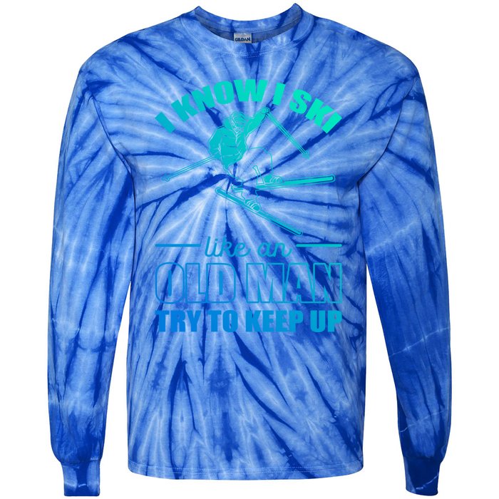 I Know I Ski Like An Old Try To Keep Up Skiing Gift Tie-Dye Long Sleeve Shirt