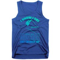 I Know I Ski Like An Old Try To Keep Up Skiing Gift Tank Top