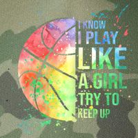 I Know I Play Like A Girl Try To Keep Up Basketball Tshirt TShirt Legacy Tie Dye Trucker Hat