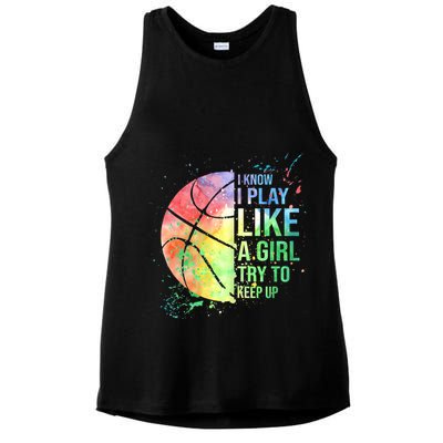 I Know I Play Like A Girl Try To Keep Up Basketball Tshirt TShirt Ladies PosiCharge Tri-Blend Wicking Tank