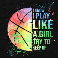 I Know I Play Like A Girl Try To Keep Up Basketball Tshirt TShirt Ladies PosiCharge Tri-Blend Wicking Tank