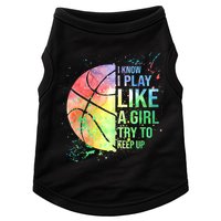 I Know I Play Like A Girl Try To Keep Up Basketball Tshirt TShirt Doggie Tank