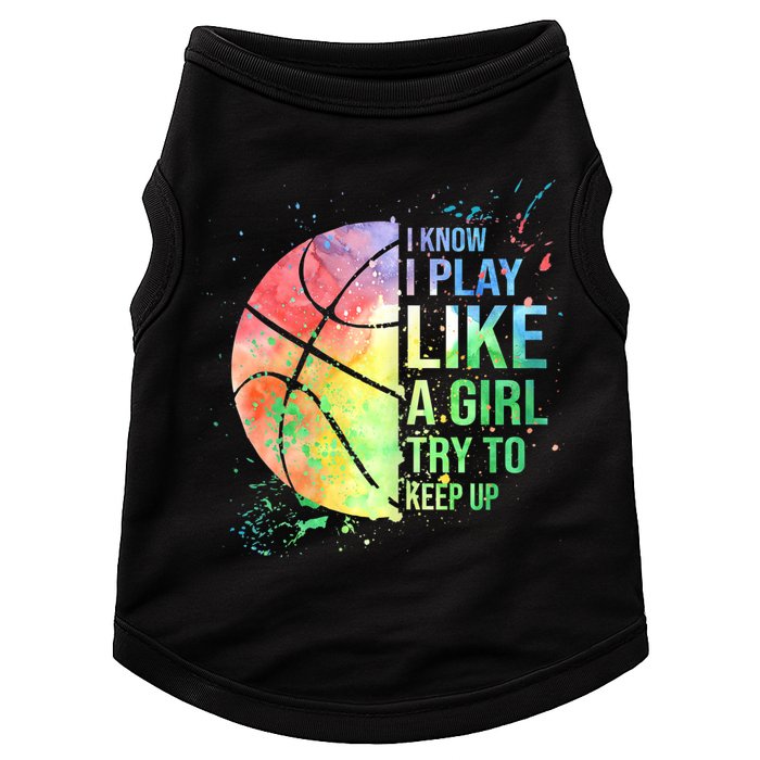 I Know I Play Like A Girl Try To Keep Up Basketball Tshirt TShirt Doggie Tank