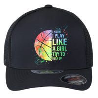 I Know I Play Like A Girl Try To Keep Up Basketball Tshirt TShirt Flexfit Unipanel Trucker Cap