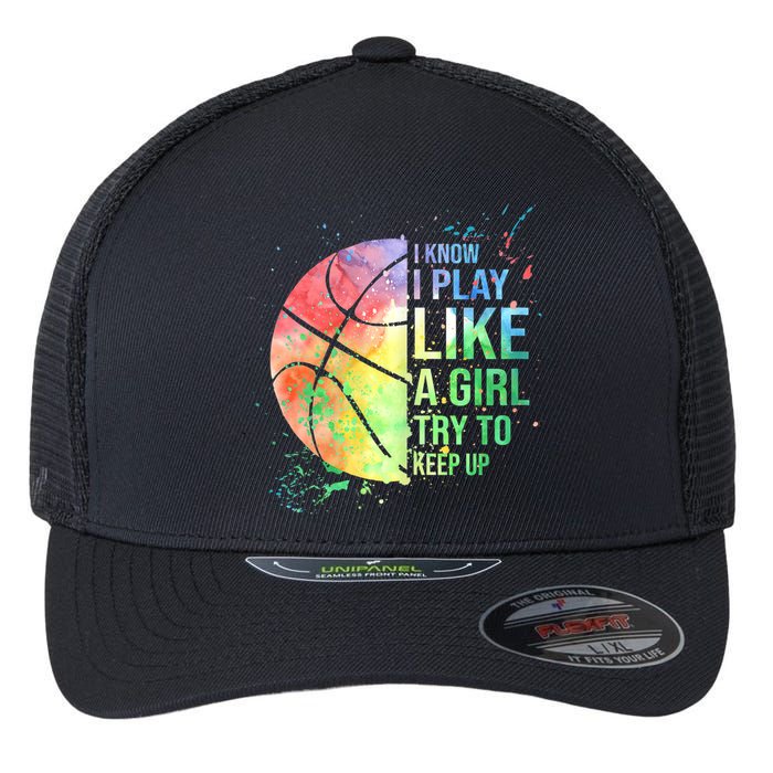 I Know I Play Like A Girl Try To Keep Up Basketball Tshirt TShirt Flexfit Unipanel Trucker Cap