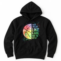 I Know I Play Like A Girl Try To Keep Up Basketball Tshirt TShirt Hoodie