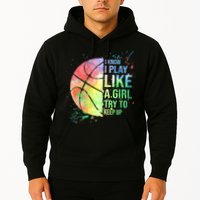 I Know I Play Like A Girl Try To Keep Up Basketball Tshirt TShirt Hoodie