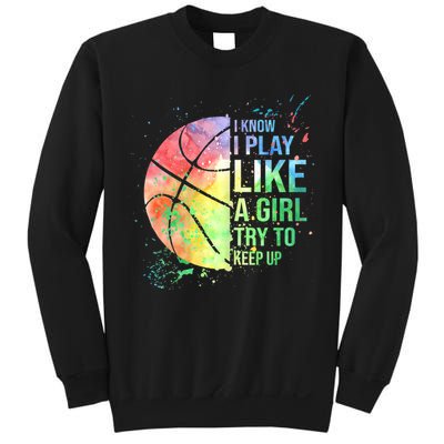 I Know I Play Like A Girl Try To Keep Up Basketball Tshirt TShirt Sweatshirt