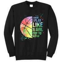 I Know I Play Like A Girl Try To Keep Up Basketball Tshirt TShirt Sweatshirt