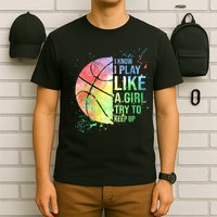 I Know I Play Like A Girl Try To Keep Up Basketball Tshirt TShirt T-Shirt