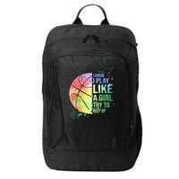 I Know I Play Like A Girl Try To Keep Up Basketball Tshirt TShirt City Backpack