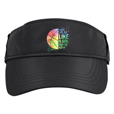 I Know I Play Like A Girl Try To Keep Up Basketball Tshirt TShirt Adult Drive Performance Visor