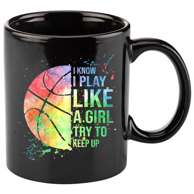 I Know I Play Like A Girl Try To Keep Up Basketball Tshirt TShirt 11oz C Handle Ceramic Mug