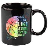 I Know I Play Like A Girl Try To Keep Up Basketball Tshirt TShirt 11oz C Handle Ceramic Mug