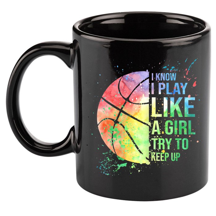 I Know I Play Like A Girl Try To Keep Up Basketball Tshirt TShirt 11oz C Handle Ceramic Mug