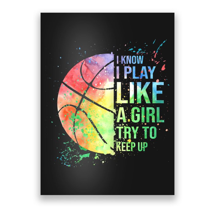 I Know I Play Like A Girl Try To Keep Up Basketball Tshirt TShirt Poster