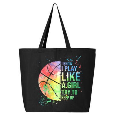I Know I Play Like A Girl Try To Keep Up Basketball Tshirt TShirt 25L Jumbo Tote