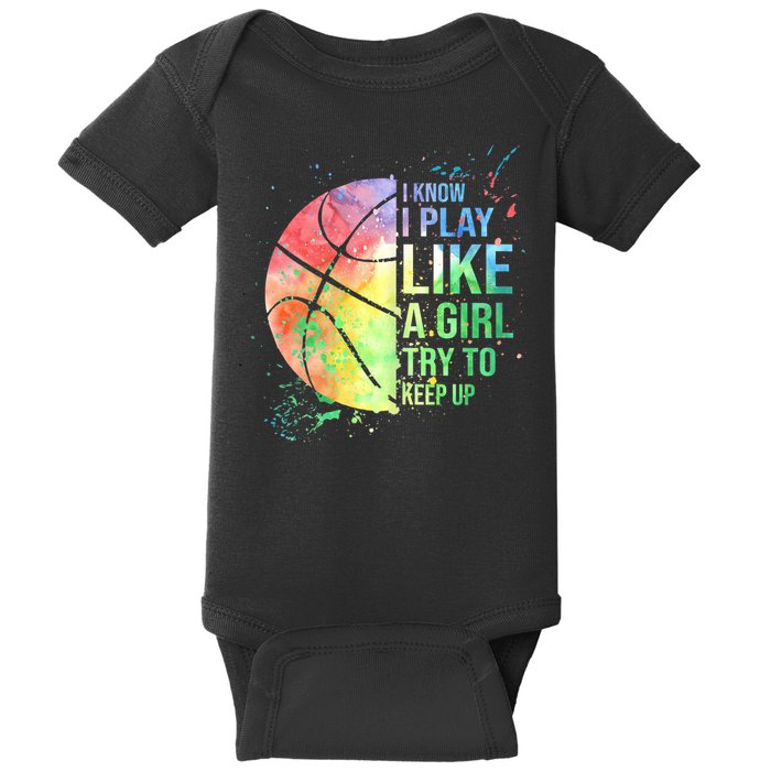 I Know I Play Like A Girl Try To Keep Up Basketball Tshirt TShirt Baby Bodysuit