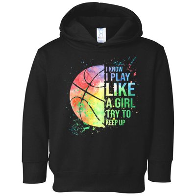 I Know I Play Like A Girl Try To Keep Up Basketball Tshirt TShirt Toddler Hoodie