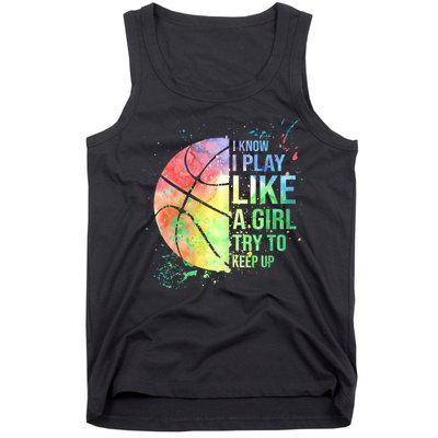 I Know I Play Like A Girl Try To Keep Up Basketball Tshirt TShirt Tank Top