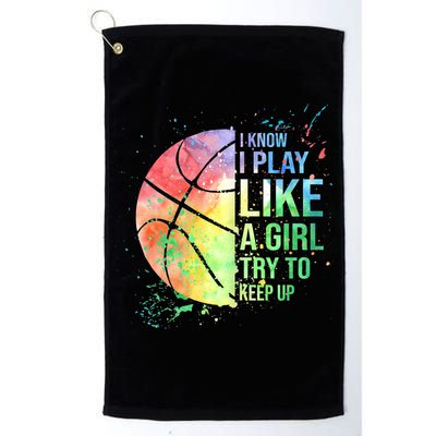 I Know I Play Like A Girl Try To Keep Up Basketball Tshirt TShirt Golf Towel