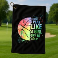 I Know I Play Like A Girl Try To Keep Up Basketball Tshirt TShirt Golf Towel
