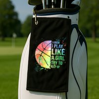 I Know I Play Like A Girl Try To Keep Up Basketball Tshirt TShirt Golf Towel