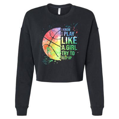 I Know I Play Like A Girl Try To Keep Up Basketball Tshirt TShirt Cropped Pullover Crew