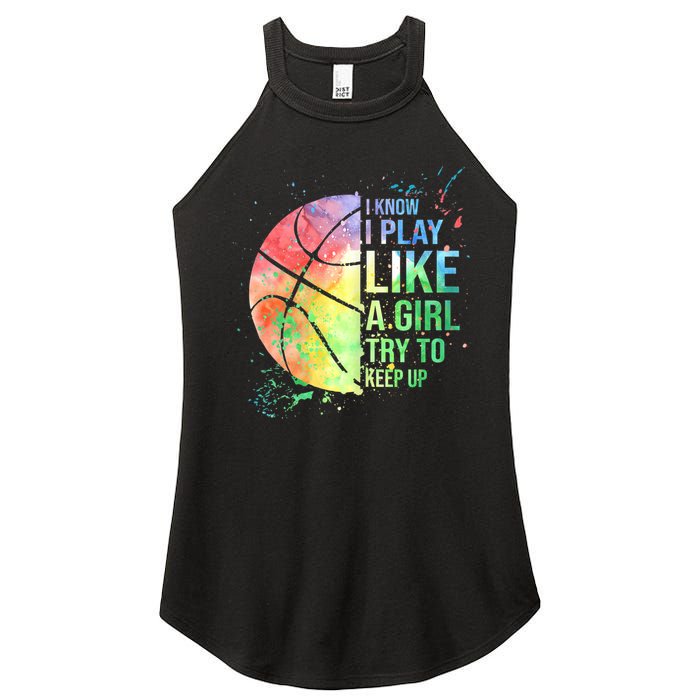 I Know I Play Like A Girl Try To Keep Up Basketball Tshirt TShirt Women's Perfect Tri Rocker Tank