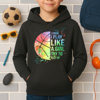I Know I Play Like A Girl Try To Keep Up Basketball Tshirt TShirt Kids Hoodie