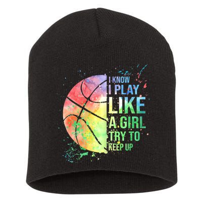 I Know I Play Like A Girl Try To Keep Up Basketball Tshirt TShirt Short Acrylic Beanie