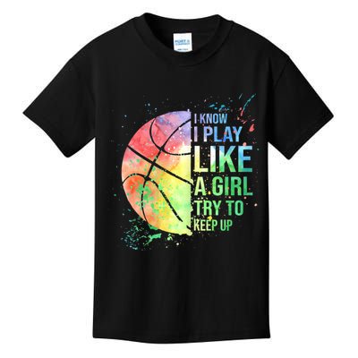 I Know I Play Like A Girl Try To Keep Up Basketball Tshirt TShirt Kids T-Shirt