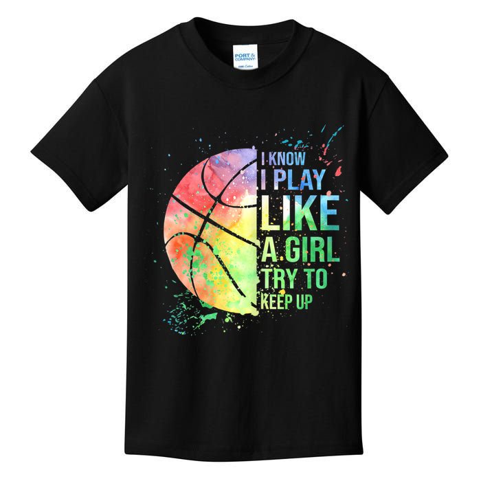 I Know I Play Like A Girl Try To Keep Up Basketball Tshirt TShirt Kids T-Shirt