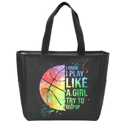I Know I Play Like A Girl Try To Keep Up Basketball Tshirt TShirt Zip Tote Bag