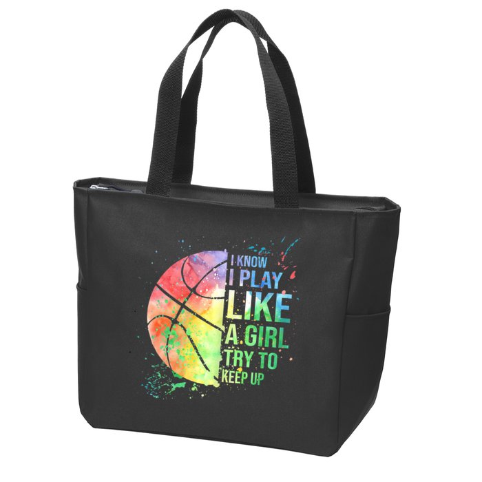 I Know I Play Like A Girl Try To Keep Up Basketball Tshirt TShirt Zip Tote Bag