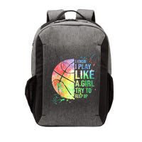 I Know I Play Like A Girl Try To Keep Up Basketball Tshirt TShirt Vector Backpack