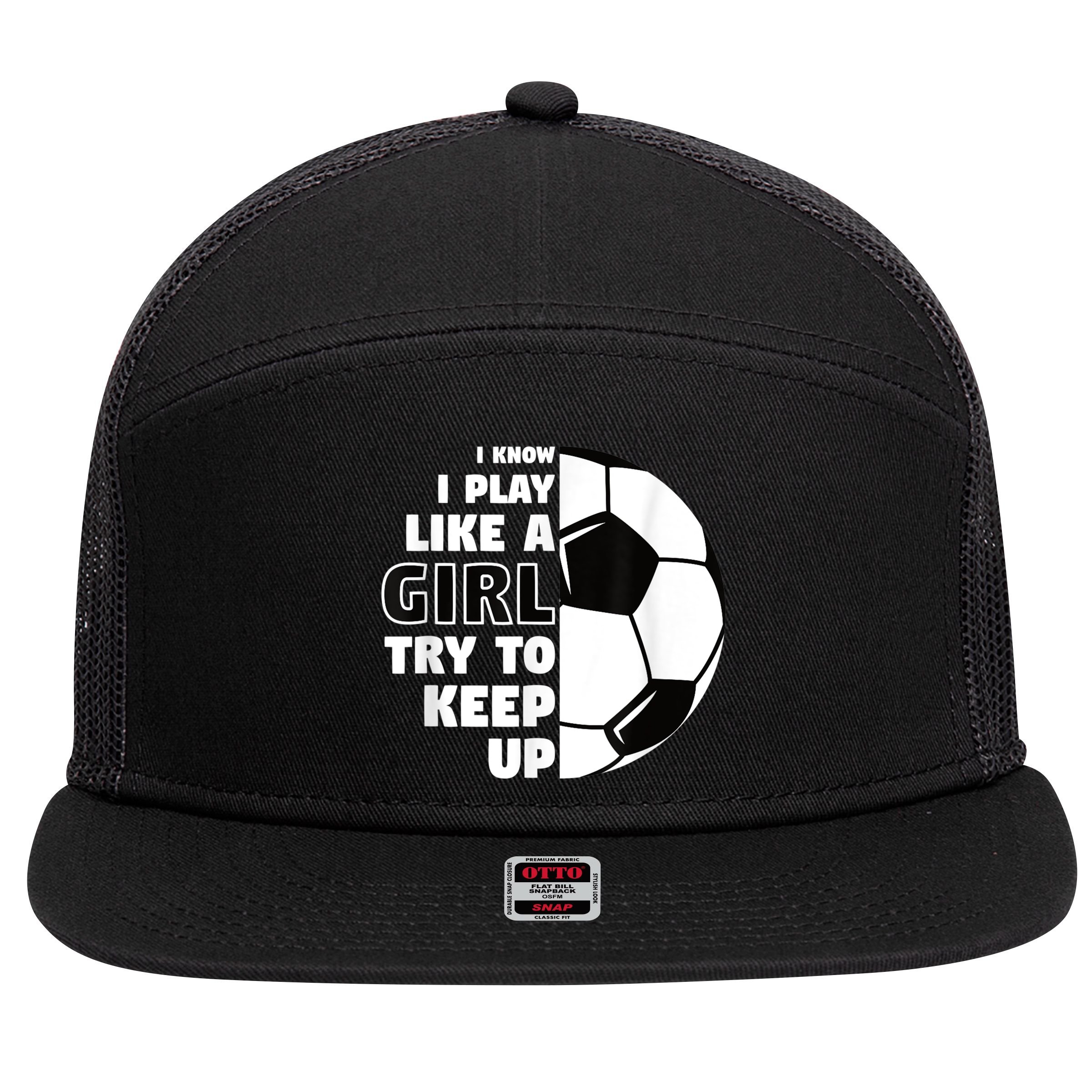 I Know I Play Like A Girl Try To Keep Up Soccer Great Gift 7 Panel Mesh Trucker Snapback Hat