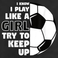 I Know I Play Like A Girl Try To Keep Up Soccer Great Gift Golf Towel