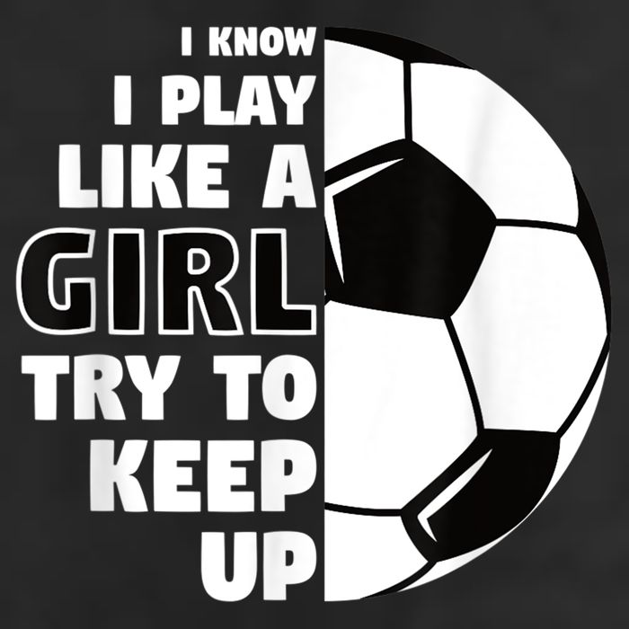 I Know I Play Like A Girl Try To Keep Up Soccer Great Gift Golf Towel