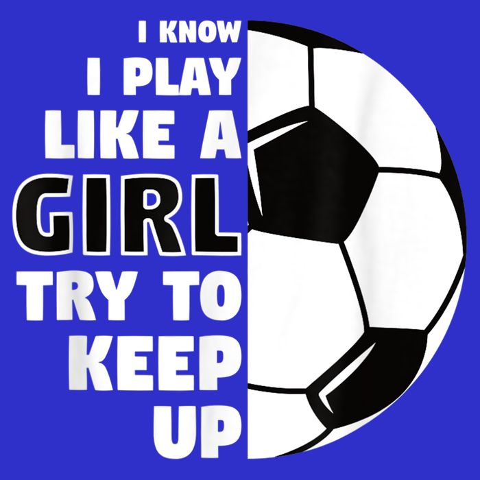 I Know I Play Like A Girl Try To Keep Up Soccer Great Gift Button