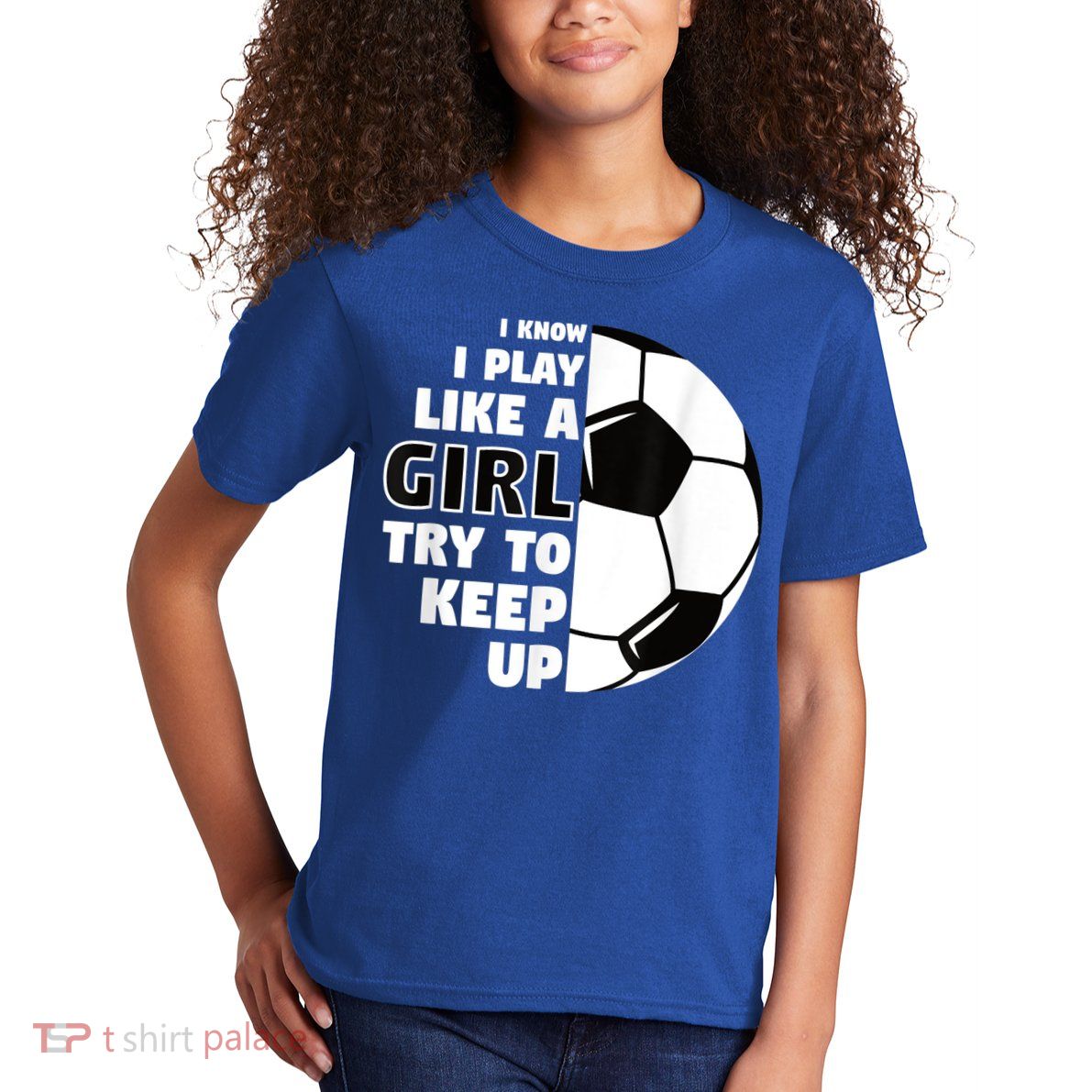 I Know I Play Like A Girl Try To Keep Up Soccer Great Gift Kids T-Shirt