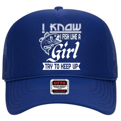 I Know I Fish Like A Try To Keep Up Fishing Lovers Cute Gift High Crown Mesh Back Trucker Hat