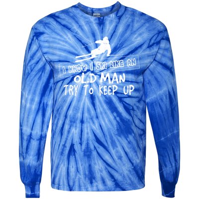 I Know I Ski Like An Old Try To Keep Up Snowboard Skier Gift Tie-Dye Long Sleeve Shirt