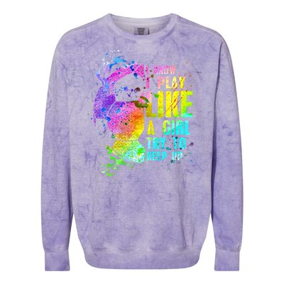 I Know i play like a girl try to keep up soccer player Colorblast Crewneck Sweatshirt