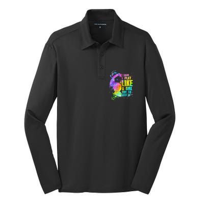 I Know i play like a girl try to keep up soccer player Silk Touch Performance Long Sleeve Polo