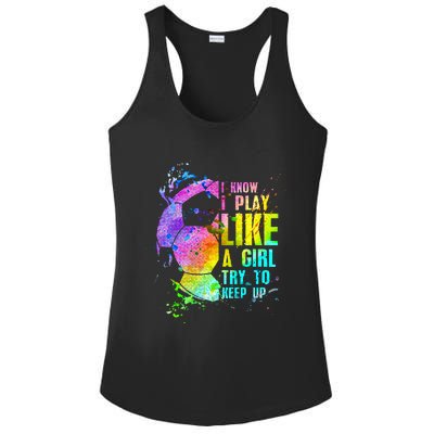 I Know i play like a girl try to keep up soccer player Ladies PosiCharge Competitor Racerback Tank