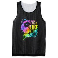 I Know i play like a girl try to keep up soccer player Mesh Reversible Basketball Jersey Tank