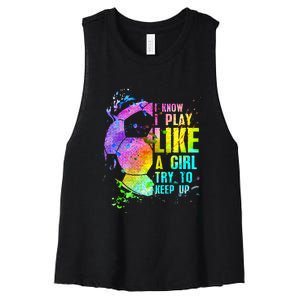 I Know i play like a girl try to keep up soccer player Women's Racerback Cropped Tank