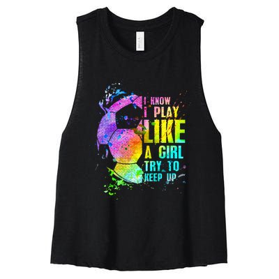 I Know i play like a girl try to keep up soccer player Women's Racerback Cropped Tank